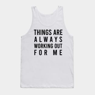 Things are always working out for me - manifesting Tank Top